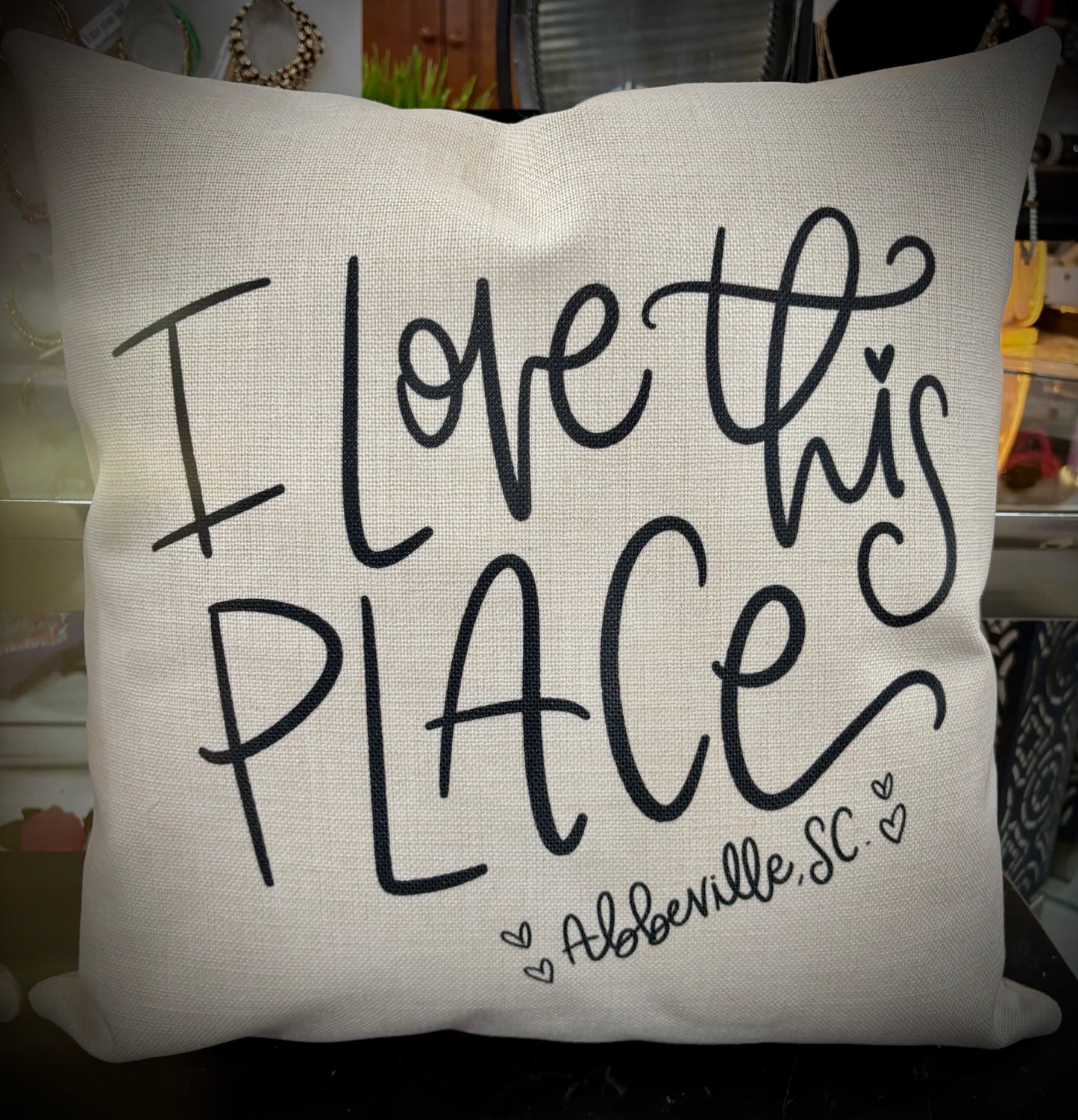 I Love This Place Pillow 18x18